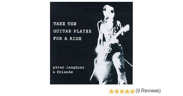Peter Laughner Peter Laughner Take the Guitar Player for a Ride Amazoncom Music