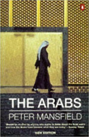 Peter Mansfield (historian) The Arabs Penguin History Peter Mansfield 9780140147681 Amazon