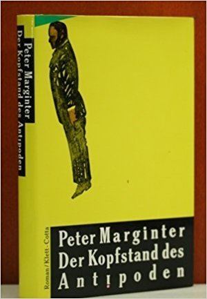 Peter Marginter Der Kopfstand des Antipoden Roman Peter Marginter 9783608953800