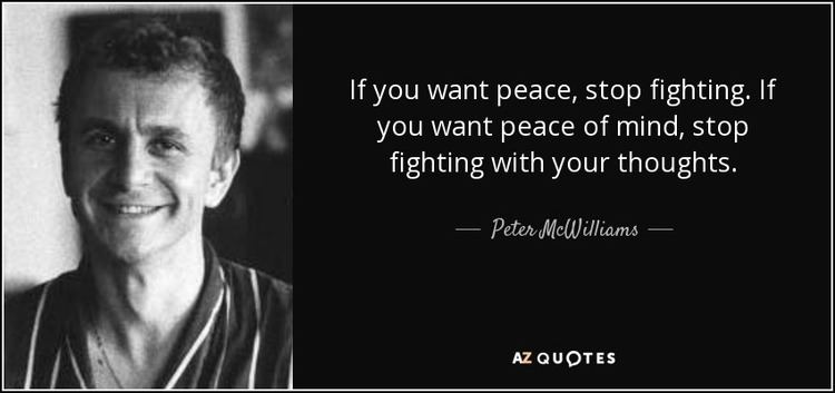 Peter McWilliams TOP 25 QUOTES BY PETER MCWILLIAMS of 164 AZ Quotes