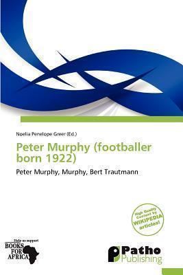 Peter Murphy (footballer, born 1922) Peter Murphy Footballer Born 1922 Noelia Penelope Greer