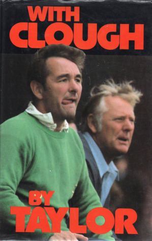 Peter Taylor (footballer, born 1928) With Clough by Peter Thomas Taylor