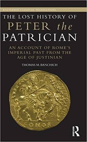 Peter the Patrician The Lost History of Peter the Patrician An Account of Romes