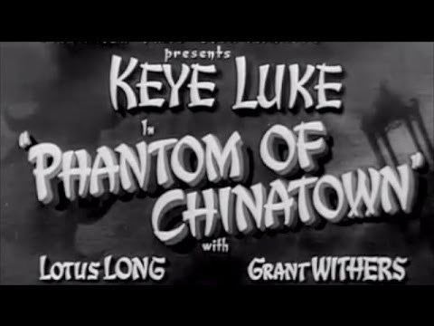 Phantom of Chinatown Phantom of Chinatown 1940 Keye Luke Grant Withers Lotus Long