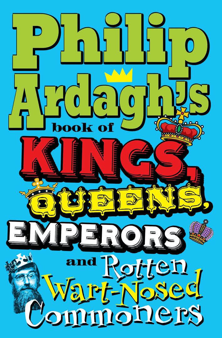 Philip Ardagh's Book of Kings, Queens, Emperors and Rotten Wart-Nosed Commoners t0gstaticcomimagesqtbnANd9GcRvrMWqA50n8n9Xz3