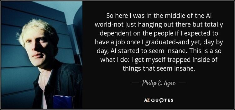 Philip E. Agre TOP 6 QUOTES BY PHILIP E AGRE AZ Quotes