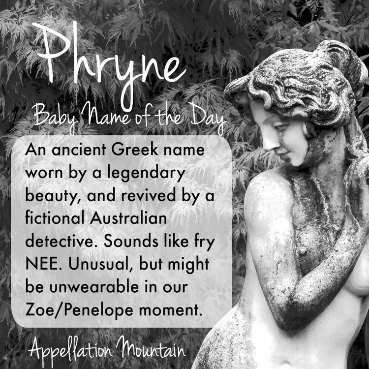 Phryne Phryne Baby Name of the Day Appellation Mountain