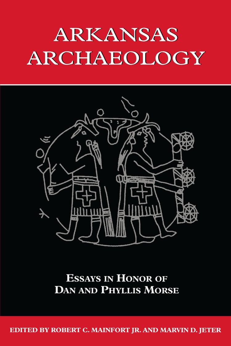 Phyllis Morse Arkansas Archaeology Essays in Honor of Dan and Phyllis Morse