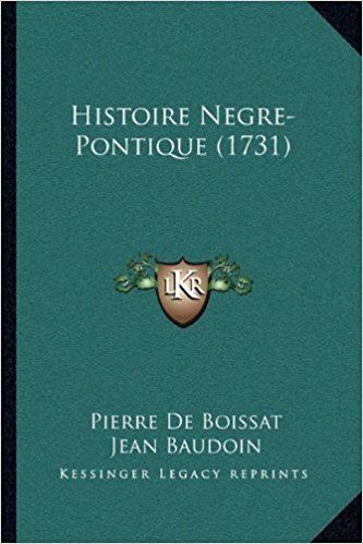 Pierre de Boissat Histoire NegrePontique 1731 Amazoncouk Pierre De Boissat