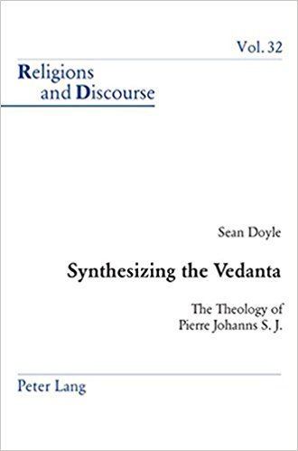 Pierre Johanns Buy Synthesizing the Vedanta The Theology of Pierre Johanns S J