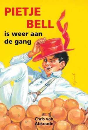 Pietje Bell Pietje Bell serie Pietje Bell is weer aan de gang Chris van Abkoude