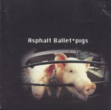 Pigs (Asphalt Ballet album) httpsuploadwikimediaorgwikipediaenthumbe