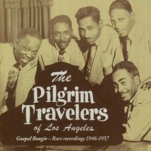 Pilgrim Travelers Pilgrim Travelers Gospel Boogie Rare Recordings 19461957 The