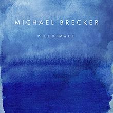 Pilgrimage (Michael Brecker album) httpsuploadwikimediaorgwikipediaenthumb8