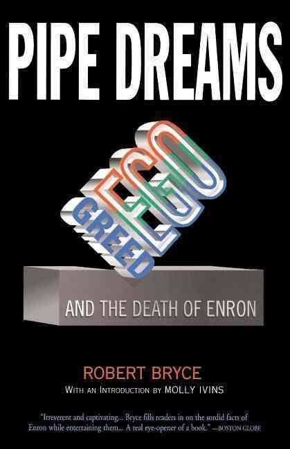 Pipe Dreams: Greed, Ego, and the Death of Enron t2gstaticcomimagesqtbnANd9GcR1oguheRZF8D2DDt