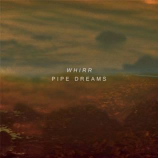 Pipe Dreams (Whirr album) httpsuploadwikimediaorgwikipediaen226Whi