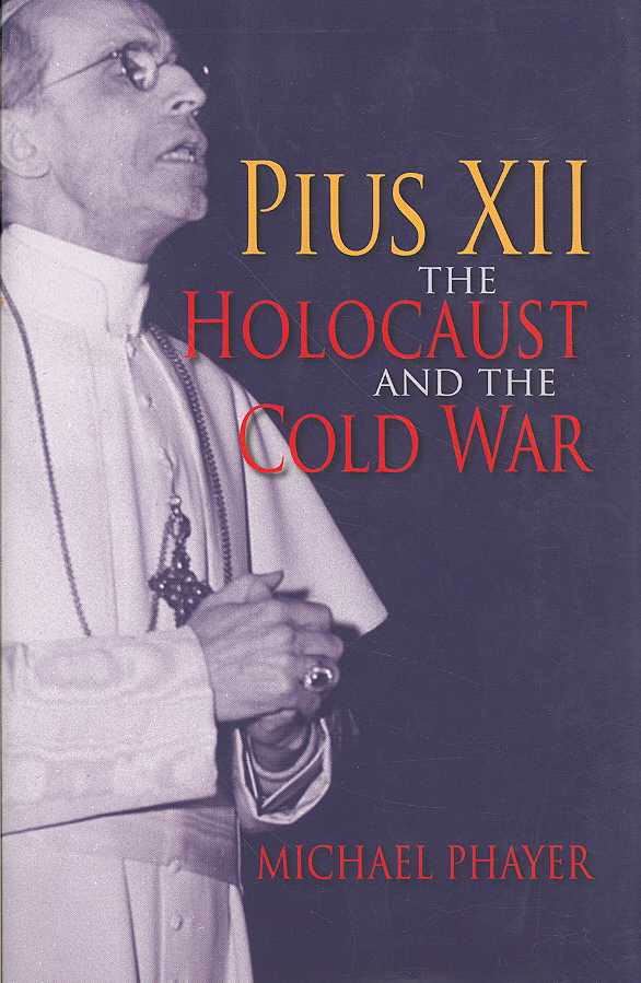 Pius XII, The Holocaust, and the Cold War t2gstaticcomimagesqtbnANd9GcSRPV5XSKqkhZLvB2