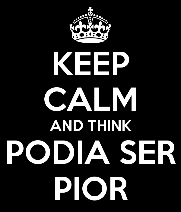 Podia Ser Pior KEEP CALM AND THINK PODIA SER PIOR Poster Pietra Keep CalmoMatic