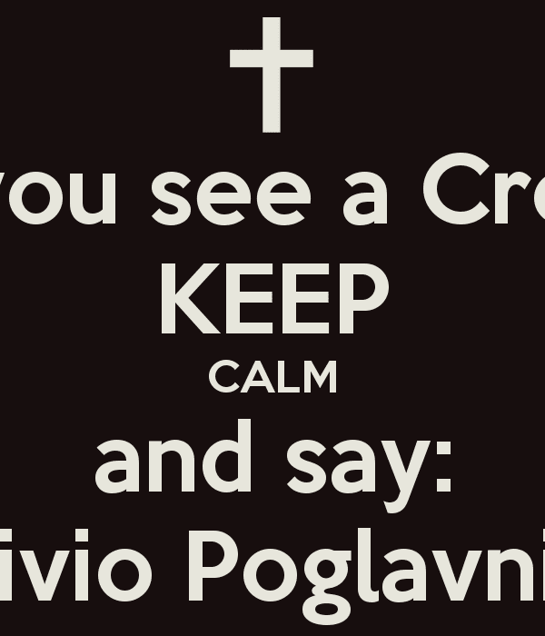 Poglavnik If you see a Croat KEEP CALM and say ivio Poglavnik Poster