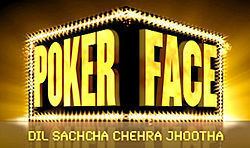 PokerFace: Dil Sachcha Chehra Jhootha httpsuploadwikimediaorgwikipediaenthumb3