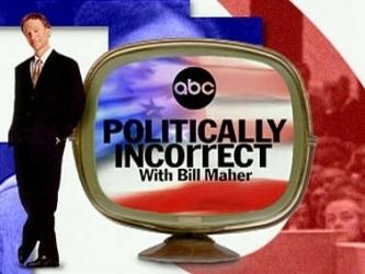 Politically Incorrect with Bill Maher Politically Incorrect with Bill Maher Wikipedia