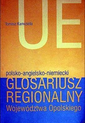 Polsko-angielsko-niemiecki Glosariusz regionalny Województwa Opolskiego