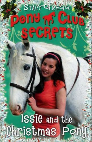 Pony Club Secrets Childrens book Issie and the Christmas Pony by Stacy Gregg in the