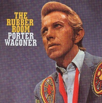 Porter Wagoner Rubber Room The Haunting Poetic Songs of Porter Wagoner