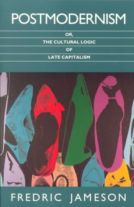 Postmodernism, or, the Cultural Logic of Late Capitalism t0gstaticcomimagesqtbnANd9GcR3s2lDxrbBpsRiCg