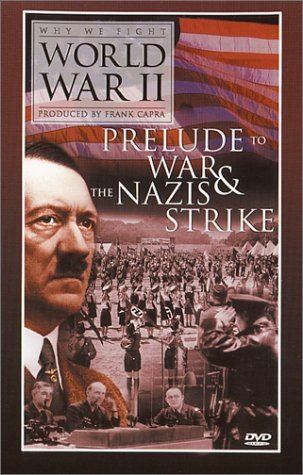 Prelude to War Amazoncom Why We Fight World War II Prelude to War The Nazis