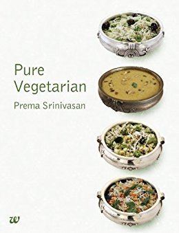 Prema Srinivasan Pure Vegetarian Cookbook eBook Prema Srinivasan Amazonin Kindle