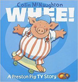 Preston Pig A Preston Pig TV Story 2 Whee Amazoncouk Colin McNaughton