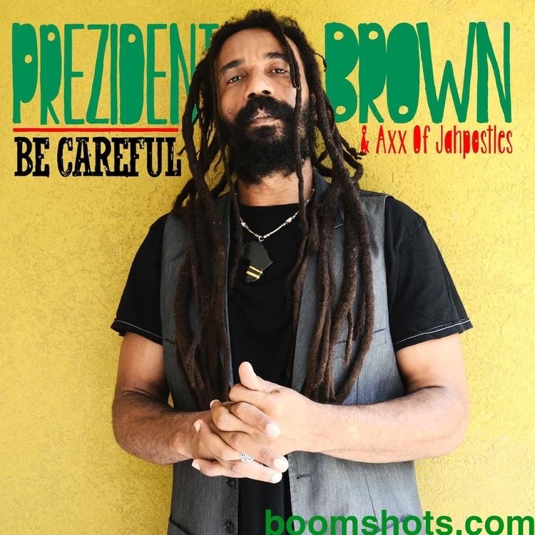 Prezident Brown WATCH THIS Prezident Brown amp Axx of Jahpostles quotBe