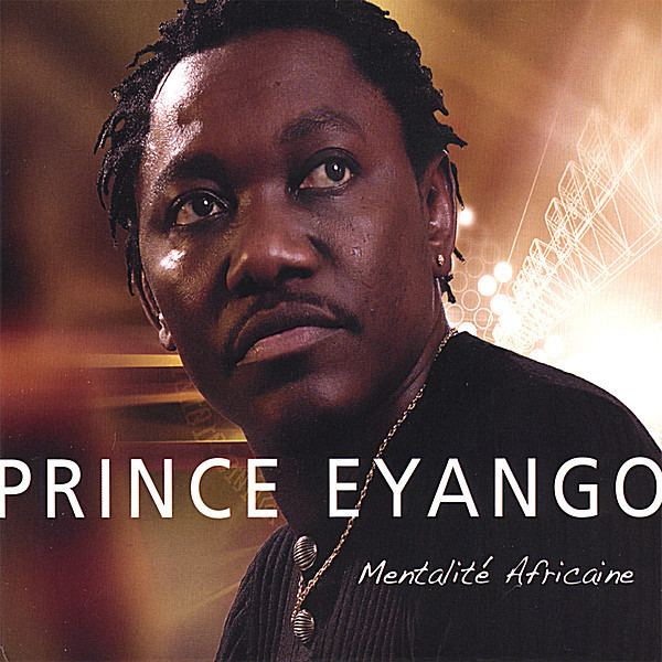 Prince Eyango Prince Eyango Mentalite Africaine CD Baby Music Store