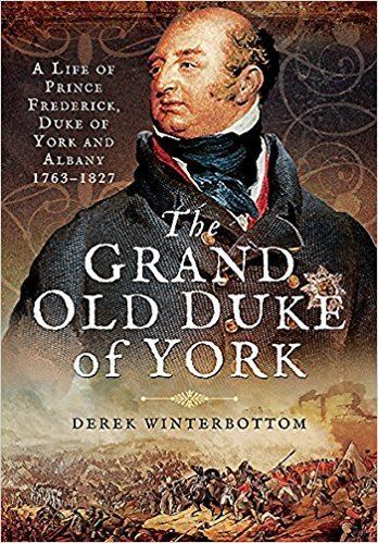 Prince Frederick, Duke of York and Albany The Grand Old Duke of York A Life of Frederick Duke of York and