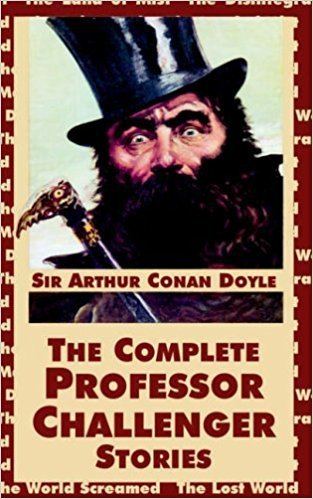 Professor Challenger The Complete Professor Challenger Stories Amazoncouk Arthur