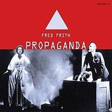 Propaganda (Fred Frith album) httpsuploadwikimediaorgwikipediaenthumbe