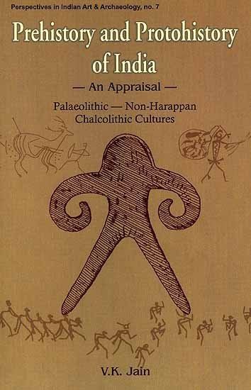 Protohistory and Protohistory of IndiaAn India PalaeolithicNonHarappan