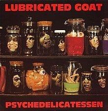 Psychedelicatessen (Lubricated Goat album) httpsuploadwikimediaorgwikipediaenthumb0