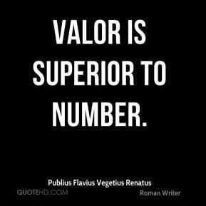 Publius Flavius Vegetius Renatus Valor Quotes Page 1 QuoteHD