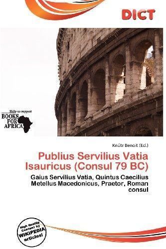 Publius Servilius Vatia Isauricus (consul 79 BC) 9786200645715 Publius Servilius Vatia Isauricus Consul 79 BC
