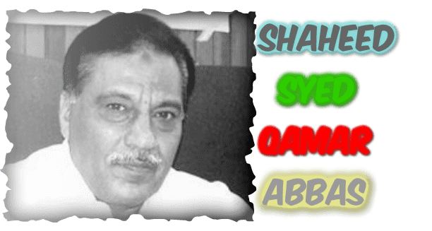 Qamar Abbas Home SHAHEED SYED QAMAR ABBAS