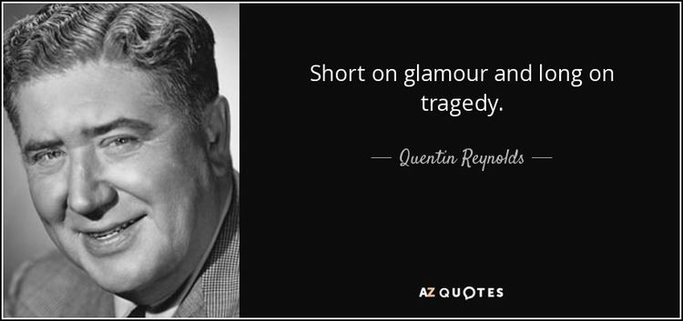 Quentin Reynolds QUOTES BY QUENTIN REYNOLDS AZ Quotes
