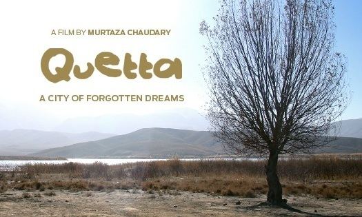 Quetta: A City of Forgotten Dreams Quetta A City of Forgotten Dreams Team BNN39s Upcoming Pakistani