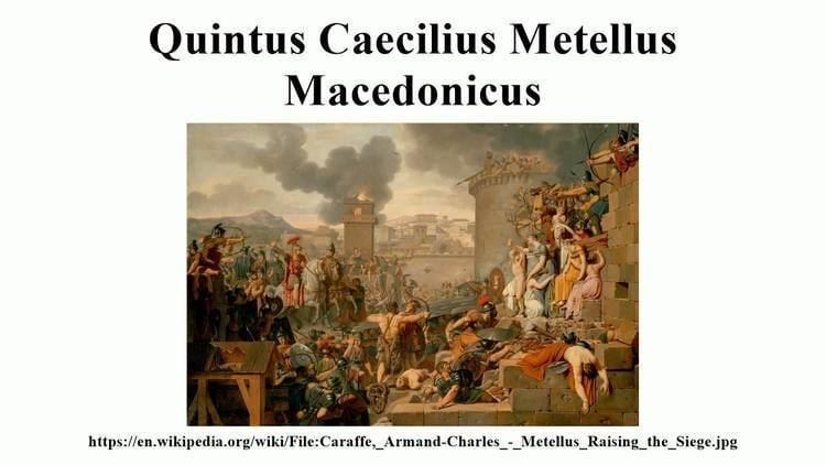 Quintus Caecilius Metellus Macedonicus Quintus Caecilius Metellus Macedonicus YouTube