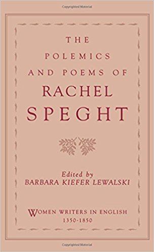 Rachel Speght The Polemics Poems of Rachel Speght Women Writers in English 1350