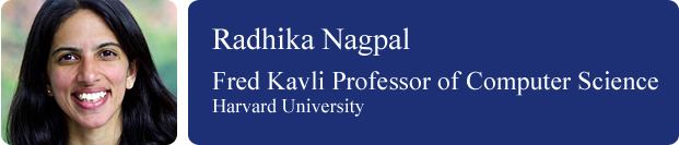 Radhika Nagpal Radhika Nagpal The Kavli Foundation
