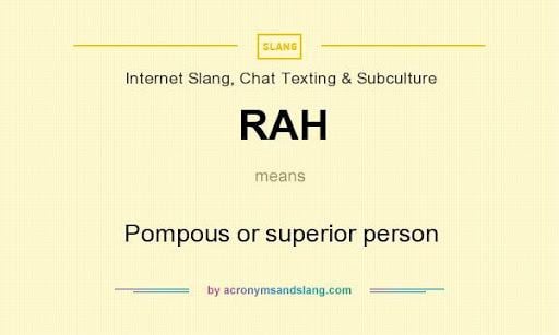 RAH - &quot;Pompous or superior person&quot; by AcronymsAndSlang.com