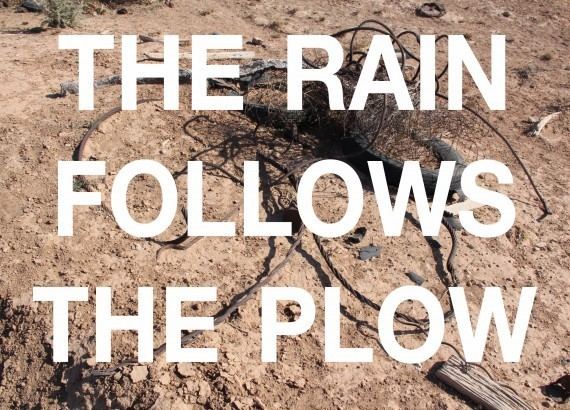 Rain follows the plow Wes Heiss The Rain Follows the Plow