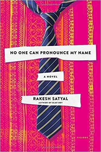 Rakesh Satyal No One Can Pronounce My Name A Novel Rakesh Satyal 9781250112118